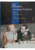 Powiedz, że mnie kochasz Listy Remarquea do Marleny Dietrich