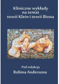 Kliniczne wykłady na temat teorii Klein i teorii Biona