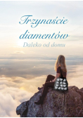 Trzynaście diamentów Daleko od domu