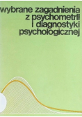 Wybrane zagadnienia z psychometrii i diagnostyki psychologicznej
