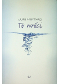 To wróci