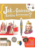 Jak w Gnieźnie królów koronowano