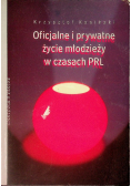 Oficjalne i prywatne życie młodzieży w czasach PRL