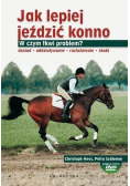 Jak lepiej jeździć konno Tom 1 W czym tkwi problem?