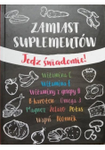 Zamiast suplementów Jedz świadomie