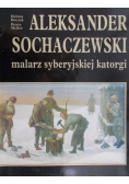 Aleksander Sochaczewski malarz syberyjskiej katorgi