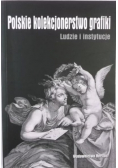 Polskie kolekcjonerstwo grafiki. Ludzie i instytucje