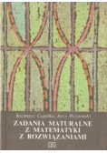 Zadania maturalne z matematyki z rozwiązaniami