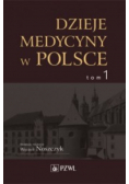 Dzieje medycyny w Polsce Tom 1