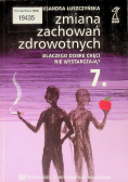 Zmiana zachowań zdrowotnych Dlaczego dobre chęci nie wystarczą? Tom 7