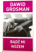 Bądź mi nożem