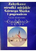Zabytkowe ośrodki miejskie Górnego Śląska i pogranicza