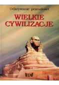 Wielkie cywilizacje Odkrywanie przeszłości.