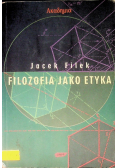 Filozofia jako etyka eseje filozoficzno-etyczne