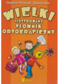 Wielki ilustrowany słownik ortograficzny