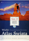 Wielka Encyklopedyczny Atlas Świata Tom 15 Ameryka Północna