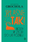 Właśnie że tak! Nigdy w życiu! 20 lat później