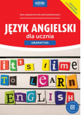 Język angielski dla ucznia. Gramatyka. Nowe wydanie