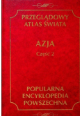 Przeglądowy Atlas Świata Azja Część 2