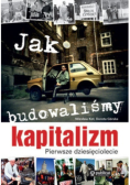 Jak budowaliśmy kapitalizm