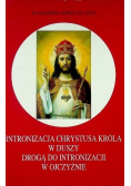 Intronizacja Chrystusa Króla w duszy drogą do intronizacji w Ojczyźnie