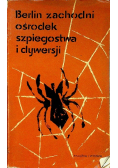 Berlin zachodni Ośrodek szpiegostwa i dywersji
