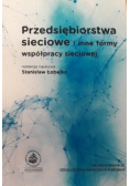 Przedsiębiorstwa sieciowe i inne formy współpracy sieciowej