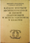 Katalog rysunków architektonicznych ze zbiorów Czartoryskich w muzeum Narodowym w Krakowie
