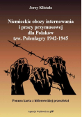 Polenlagry. Niemieckie obozy internowania i pracy przymusowej dla Polaków tzw. Polenlagry 1942 - 1945