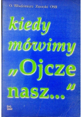 Kiedy mówimy Ojcze nasz