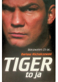 Tiger to ja