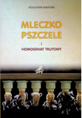 Mleczko pszczele i homogenat trutowy