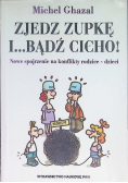 Zjedz zupkę i bądź cicho