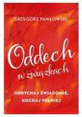 Oddech w związkach Oddychaj świadomie kochaj
