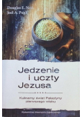 Jedzenie i uczty Jezusa Kulinarny świat Palestyny