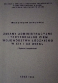 Zmiany administracyjne i terytorialne ziem województwa Łódzkiego w XIX i XX wieku