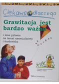 Ciekawe dlaczego Grawitacja jest bardzo ważna
