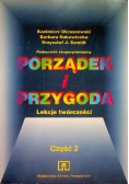 Porządek i przygoda Lekcje twórczości Część 2