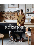Siła rzemiosła Od pasji do mistrzostwa