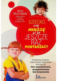 Dziecko czy muszę ci to jeszcze raz powtarzać?