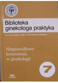 Biblioteka ginekologa praktyka Nieprawidłowe krwawienia w ginekologii 7