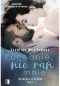 Kochanie, nie rań mnie