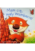 Mam cię mały Wombacie