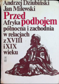 Przed podbojem  Afryka północna i zachodnia w relacjach z XVIII i XIX wieku