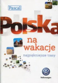 Polska na wakacje Najpiękniejsze trasy