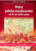 Wojny polsko - moskiewskie od XV do XVIII wieku