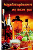 Księga domowych nalewek win miodów i piwa