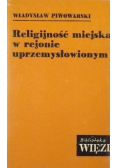 Religijność miejska w rejonie uprzemysłowionym