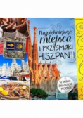 Najpiękniejsze miejsca i przysmaki Hiszpanii