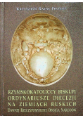 Rzymskokatoliccy biskupi ordynariusze diecezji na ziemiach ruskich